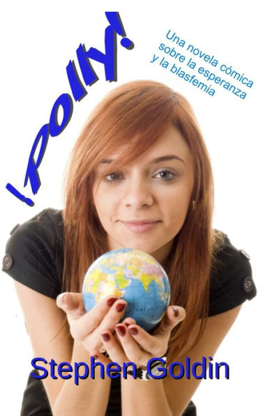 ¡polly!: Una Novela Cómica Sobre La Esperanza Y La Blasfemia