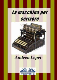 Title: La Macchina Per Scrivere, Author: Andrea Lepri