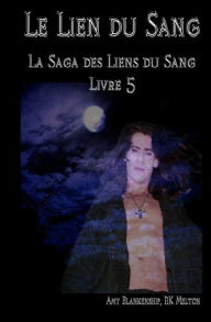 Title: Le lien du Sang (Les Liens du Sang-Livre 5), Author: Amy Blankenship