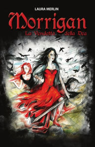 Title: Morrigan: La vendetta della Dea, Author: Laura Merlin