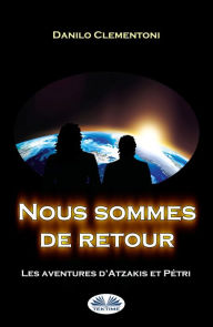 Title: Nous Sommes De Retour: Les Aventures D'atzakis Et Pétri, Author: Danilo Clementoni