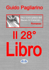 Title: Il Ventottesimo Libro: Una Storia Prima Del Nuovo Testamento - Romanzo, Author: Guido Pagliarino