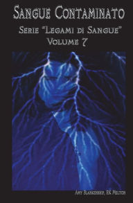 Title: Sangue Contaminato: (Legami di Sangue - Volume 7), Author: Amy Blankenship