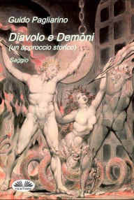 Title: Diavolo E Demòni (Un Approccio Storico): Saggio, Author: Guido Pagliarino