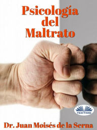 Title: Psicología Del Maltrato: Aproximación A Las Últimas Investigaciones Sobre El Maltrato, Author: Juan Moisés De La Serna