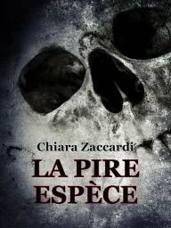 Title: La Pire Espèce, Author: Chiara Zaccardi