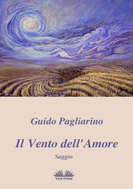 Title: Il Vento Dell'Amore: Saggio, Author: Guido Pagliarino