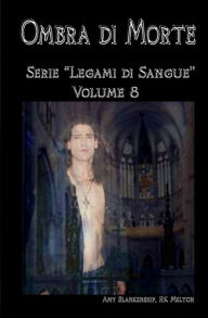 Title: Ombra di Morte: Legami di Sangue - Volume 8, Author: Amy Blankenship