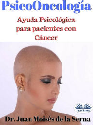 Title: Psicooncología: Ayuda Psicológica Para Pacientes Con Cáncer, Author: Juan Moisés De La Serna