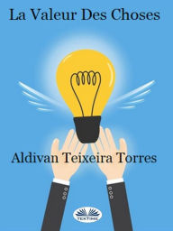 Title: La Valeur Des Choses, Author: Aldivan Teixeira Torres