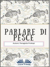 Title: Parlare Di Pesce, Author: Panagiota Prokopi