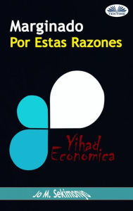 Title: Marginado : Por Estas Razones.: Yihad Económica, Author: Jo M. Sekimonyo