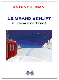 Title: Le Grand Ski-Lift: L'Espace De Zerbi, Author: Anton Soliman
