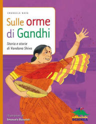 Title: Sulle orme di Gandhi, Author: Emanuela Nava