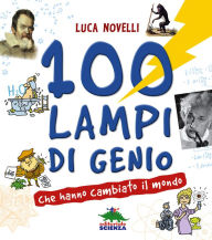Title: 100 lampi di genio che hanno cambiato il mondo, Author: Luca Novelli