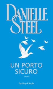Title: Un porto sicuro, Author: Danielle Steel