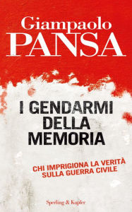 Title: I gendarmi della memoria, Author: Giampaolo Pansa