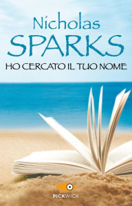 Title: Ho cercato il tuo nome, Author: Nicholas Sparks