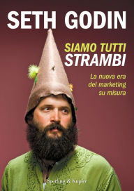 Title: Siamo tutti strambi (We Are All Weird), Author: Seth Godin