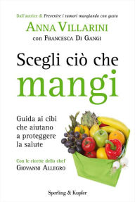 Title: Scegli ciò che mangi, Author: Anna Villarini