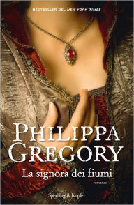 Title: La signora dei fiumi (The Lady of the Rivers), Author: Philippa Gregory