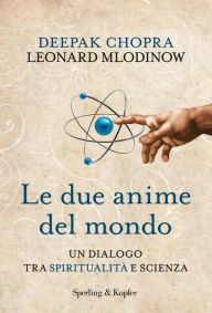 Title: Le due anime del mondo, Author: Deepak Chopra