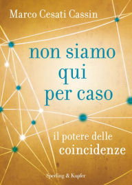 Title: Non siamo qui per caso, Author: Marco Cesati Cassin
