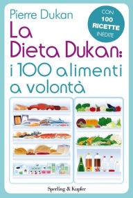 Title: La Dieta Dukan: I 100 alimenti a volontà, Author: Pierre Dukan