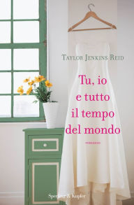 Title: Tu, io e tutto il tempo del mondo, Author: Taylor Jenkins Reid