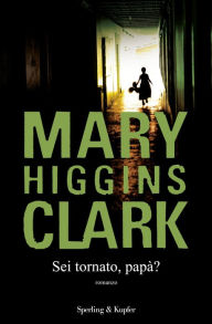 Title: Sei tornato, papà?, Author: Mary Higgins Clark