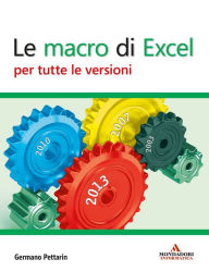 Title: Le macro di Excel per tutte le versioni, Author: Germano Pettarin