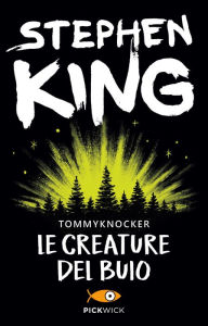 Title: Tommyknocker - Le creature del buio, Author: Stephen King