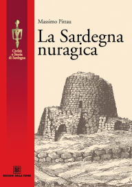 Title: La Sardegna nuragica, Author: Pittau Massimo