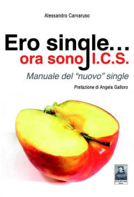 Title: Ero single... ora sono I.C.S., Author: Alessandro Carvaruso