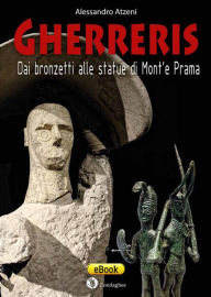 Title: Gherreris: dai bronzetti alle statue di Mont'e Prama, Author: Alessandro Atzeni
