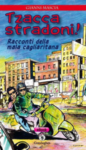 Title: Tzacca stradoni!: Racconti della mala cagliaritana, Author: Gianni Mascia