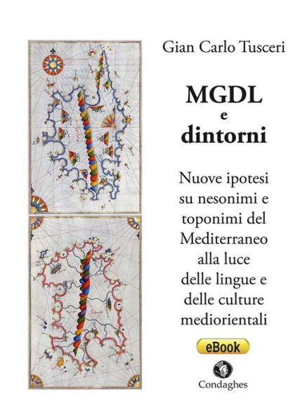 MGDL e dintorni: Nuove ipotesi su nesonimi e toponimi del Mediterraneo alla luce delle lingue e delle culture mediorientali