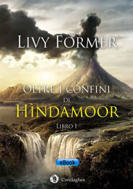 Title: Oltre i confini di Hìndamoor, Author: Livy Former