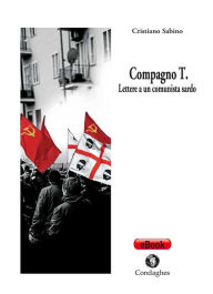Title: Compagno T.: Lettera a un comunista sardo, Author: Cristiano Sabino