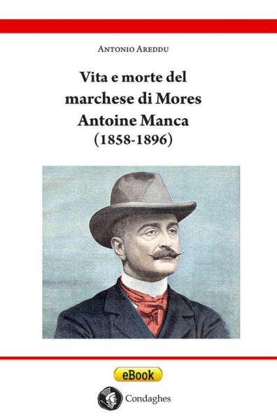 Vita e morte del marchese di Mores Antoine Manca (1858-1896): Un nobile francese di origine sarda