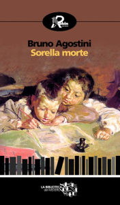 Title: Sorella morte, Author: Bruno Agostini