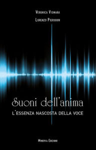 Title: Suoni dell'anima: L'essenza nascosta della voce, Author: Lorenzo Pierobon