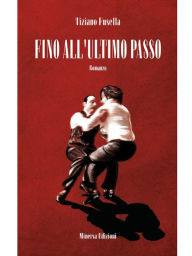 Title: Fino all'ultimo passo, Author: Tiziano Fusella