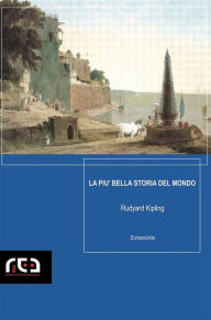 Title: La più bella storia del mondo, Author: Rudyard Kipling