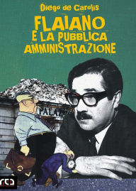 Title: Flaiano e la pubblica amministrazione, Author: Diego De Carolis
