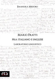 Title: Mario Fratti fra italiano e inglese: Laboratorio linguistico, Author: Emanuela Medoro
