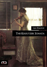 Title: The Kreutzer Sonata, Author: Leo Tolstoy