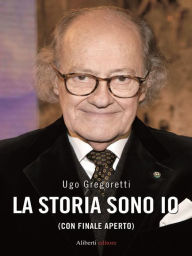 Title: La storia sono io, Author: Ugo Gregoretti
