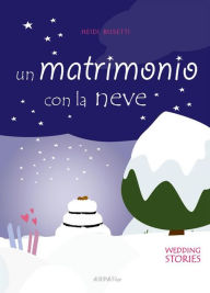 Title: Un matrimonio con la neve, Author: Heidi Busetti