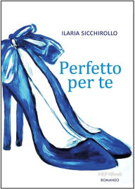 Title: Perfetto per te, Author: Ilaria Sicchirollo